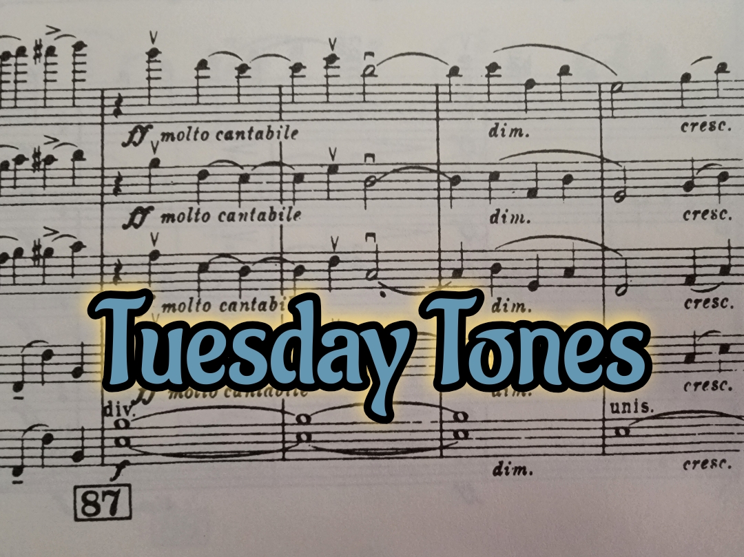 Tuesday Tones! (The title of the music series over a bit of music score.)